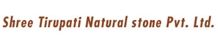 Shree Tirupati Natural Stone Pvt. Ltd.