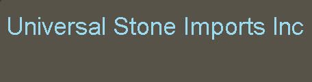 Universal Stone Imports Inc.