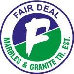 Fair Deal Marbles & Granite TR. EST.