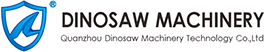 Quanzhou Dinosaw Machinery Technology Co.Ltd.